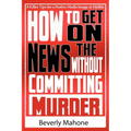 How to Get on the News without Committing Murder