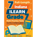 7 Full-Length Indiana ILEARN Grade 7 Math Practice Tests: Your Path to Confidence, Mastery, and Top Scores on the Indiana ILEARN Exam