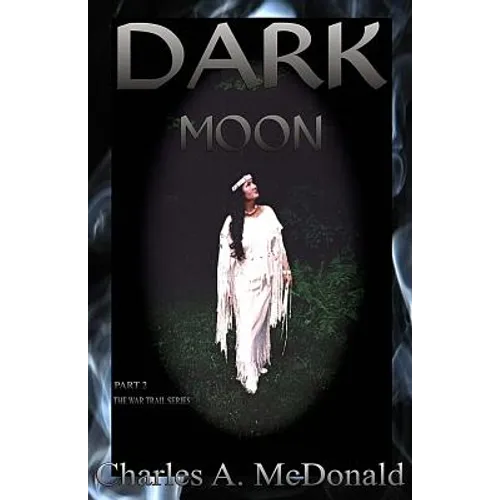Dark Moon: Book 2 The War Trail Series