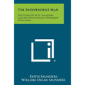 The Independent Man: The Story Of W. O. Saunders And His Delightfully Different Newspaper