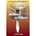 Roman Holiday: An Elliot Todd Mystery