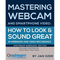 Mastering Webcam and Smartphone Video: Onstream Webinars Edition