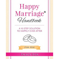 Happy Marriage Handbook For Her: A 10-Step Solution To Happily Ever After