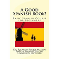 A Good Spanish Book!: Basic Spanish Course for Beginners