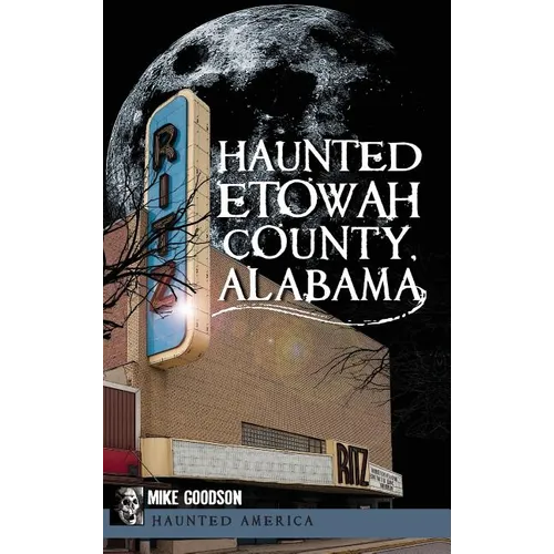 Haunted Etowah County, Alabama
