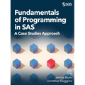 Fundamentals of Programming in SAS: A Case Studies Approach
