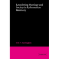 Reordering Marriage and Society in Reformation Germany