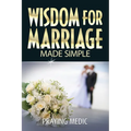 Wisdom for Marriage Made Simple