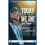 Today is NOT the Day We Die