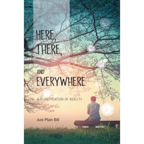 Here, There, and Everywhere: A Clarification of Reality
