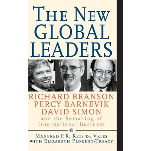 The New Global Leaders: Richard Branson, Percy Barnevik, David Simon and the Remaking of International Business