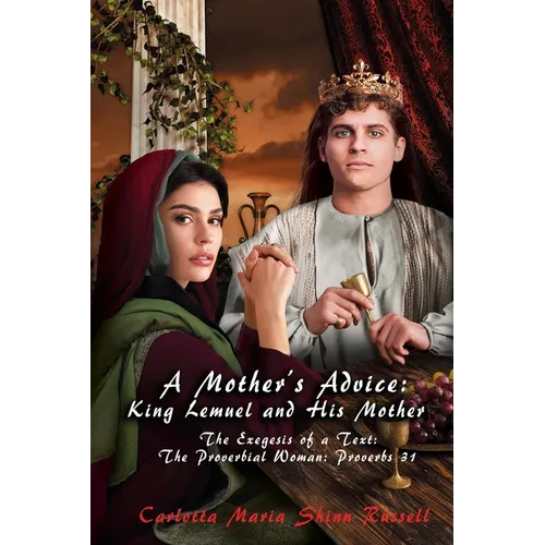 A Mother's Advice: The Exegesis of a Text: The Proverbial Woman: Proverbs 31