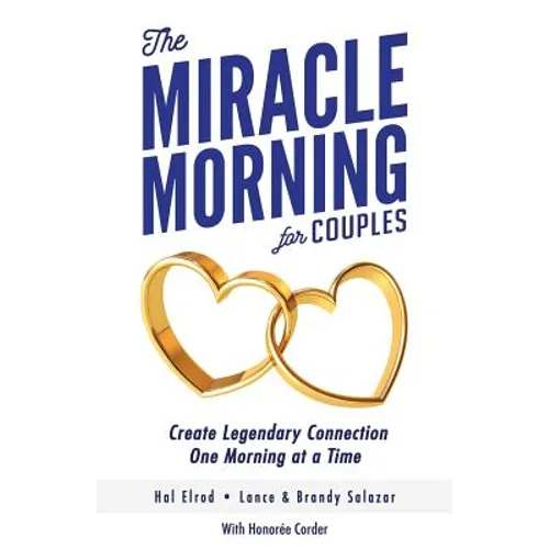 The Miracle Morning for Couples: Create Legendary Connections One Morning at a Time