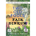 Two Old Fools Fair Dinkum - LARGE PRINT