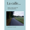 La calle...: (short crime novel for learning Spanish.)