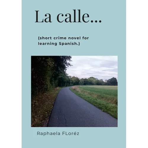 La calle...: (short crime novel for learning Spanish.)