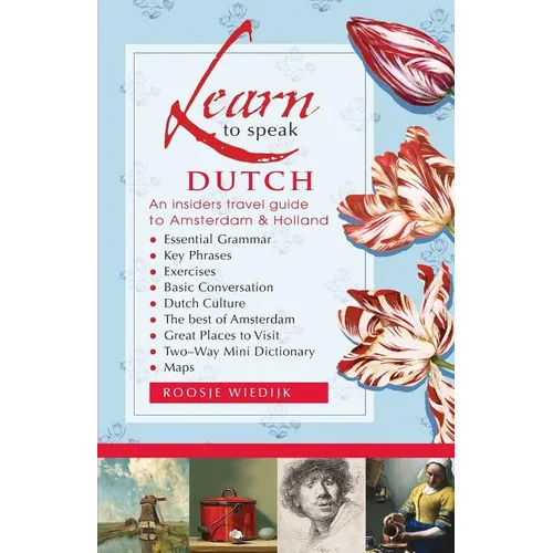 Learn to speak Dutch: An Insiders Travel Guide to Amsterdam and Holland