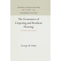 The Economics of Carpeting and Resilient Flooring: An Evaluation and Comparison