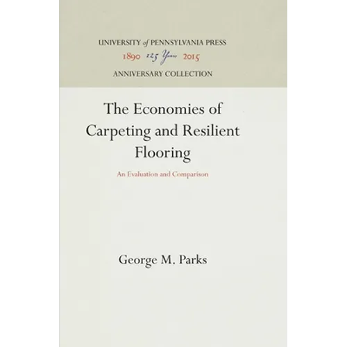 The Economics of Carpeting and Resilient Flooring: An Evaluation and Comparison