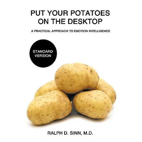 Put Your Potatoes On The Desktop - Standard Version: A Practical Approach to Emotion Intelligence