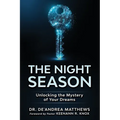 The Night Season: Unlocking the Mystery of Your Dreams