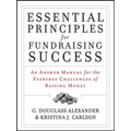 Essential Principles for Fundraising Success: An Answer Manual for the Everyday Challenges of Raising Money