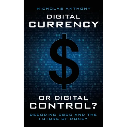 Digital Currency or Digital Control?: Decoding CBDC and the Future of Money