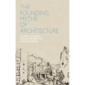 Founding Myths of Architecture