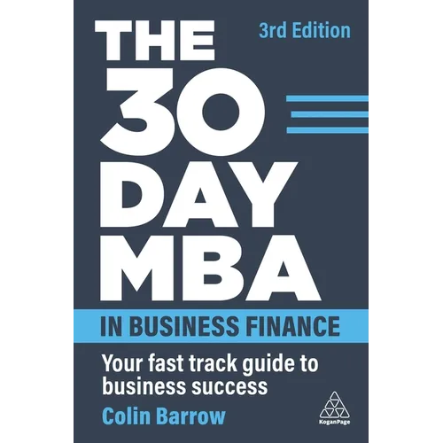 The 30 Day MBA in Business Finance: Your Fast Track Guide to Business Success