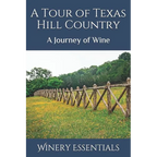 A Tour of Texas Hill Country: A Journey of Wine
