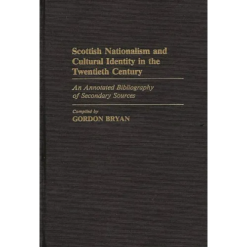Scottish Nationalism and Cultural Identity in the Twentieth Century: An Annotated Bibliography of Secondary Sources