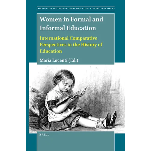 Women in Formal and Informal Education: International Comparative Perspectives in the History of Education