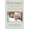 The Other Francis: Everything They Did Not Tell You About the Pope