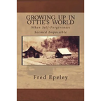 Growing Up In Ottie's World: When Self-Forgiveness Seemed Impossible - Paperback
