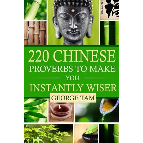 220 Chinese Proverbs To Make You Instantly Wiser