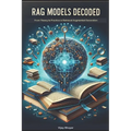 RAG Models Decoded: From Theory to Practice in Retrieval Augmented Generation