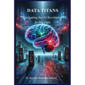 Data Titans: Navigating the AI Revolution in Big Data