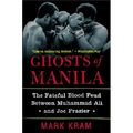 Ghosts of Manila: The Fateful Blood Feud Between Muhammad Ali and Joe Frazier