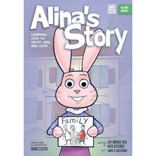 Alina's Story: Learning How to Trust, Heal, and Hope (The ORP Library)