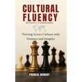 Cultural Fluency Without Compromise: Thriving Across Cultures With Presence and Integrity