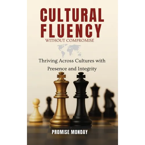 Cultural Fluency Without Compromise: Thriving Across Cultures With Presence and Integrity