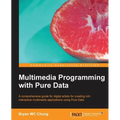 Multimedia Programming with Pure Data