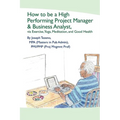 How To Be A High Performing Project Manager & Business Analyst