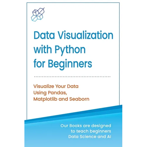 Data Visualization with Python for Beginners: Visualize Your Data using Pandas, Matplotlib and Seaborn