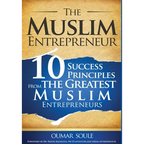 The Muslim Entrepreneur: 10 Success Principles from the Greatest Muslim Entrepreneurs - Hardcover