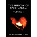 The History of Spiritualism Volume 1
