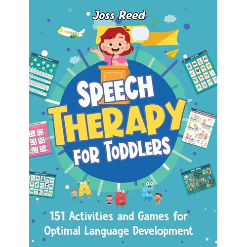 Speech Therapy for Toddlers: 151 Activities and Games for Optimal Language Development