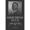 Good Things to Eat: The 1911 Classic by the Acclaimed African-American Chef