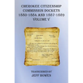 Cherokee Citizenship Commission Dockets Volume V: 1880-1884 and 1887-1889