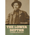 The Lower Depths: A Drama in Four Acts